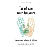 Toi Et Moi Pour Toujours - Le Mariage À La Lumière De L'éternité