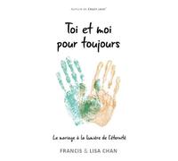 Toi et moi pour toujours: Le mariage à la lumière de l'éternité
