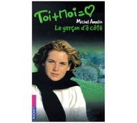 Toi Et Moi Tome 7 : Le Garçon D'à Côté