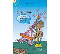 Toi Guinée, tu m'as pris dans tes bras ! - Daniel Couriol - L'harmattan - broché - Récit