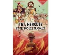 Toi, Hercule et tes 12 travaux Pascale Perrier (Auteur)