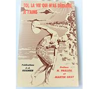 Toi, la vie qui m'as désarmé, je t'aime