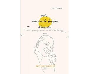 toi, ma seule façon d'aimer: l'art presque perdu de dire "Je t'aime"