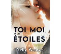 Toi. Moi. Et les étoiles T1: Le phénomène romance New Adult incontournable
