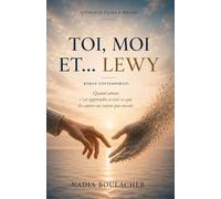 TOI, MOI ET... LEWY: Quand aimer, c'est apprendre à voir ce que les autres ne voient pas encore.