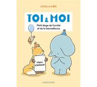 Toi & Moi - Petit éloge de l'amitié et de la bienveillance - Jangandfox - Larousse - broché - Album jeunesse