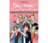 Toi + moi + tous les autres - tome 2: #Ensembletoutestpossible!