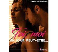 Toi, moi un jour, peut-être... - Laurent Marion - Butterfly Eds - broché - Roman