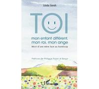Linda Sarah – Toi mon enfant différent, mon roi, mon ange – Récit d'une mère – Broché