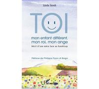 Toi mon enfant différent, mon roi, mon ange Récit d'une - Linda Sarah - L'harmattan - broché - Récit