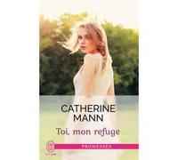 Toi, mon refuge Catherine Mann (Auteur), Elisabeth Luc (Traduction)