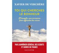 Toi qui cherches le bonheur L'Évangile, une ressource pour affronter les crises - Xavier de Verchère - Salvator - broché - Essai