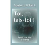 Toi, tais-toi !: Il était une fois... le silence