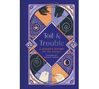 Toil and Trouble : A Women's History of the Occult (en anglais)