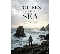 Toilers of the Sea: by Victor Hugo