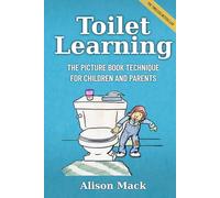 Toilet Learning: The Picture Book Technique for Children and Parents