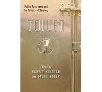 Toilet: Public Restrooms and the Politics of Sharing