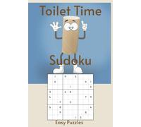 Toilet Time Sudoku: Sudoku on the Pot | 55 Easy Puzzles for Your Daily Sit-Down Session | The Only Puzzle Book You Need in the Bathroom | 6x9 Inches, 110 Pages | Solutions Included