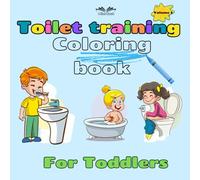 Toilet Trainig Coloring Book: Encouraging Independence and Success - the Fun Way!