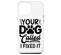 Toilettage Amusant pour Chien Your Dog Called I Fixed It Coque pour iPhone 12 Pro Max
