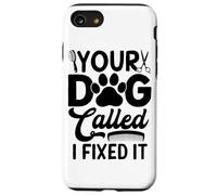 Toilettage Amusant pour Chien Your Dog Called I Fixed It Coque pour iPhone SE (2020) / 7/8