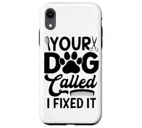 Toilettage Amusant pour Chien Your Dog Called I Fixed It Coque pour iPhone XR