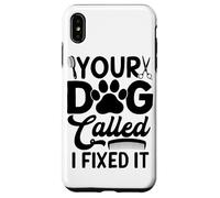 Toilettage Amusant pour Chien Your Dog Called I Fixed It Coque pour iPhone XS Max