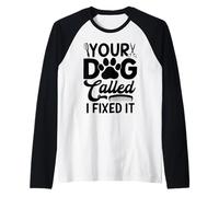 Toilettage Amusant pour Chien Your Dog Called I Fixed It Manche Raglan