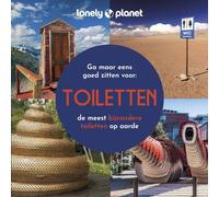 Toiletten: ga maar eens goed zitten voor : de meest bijzondere toiletten op aarde
