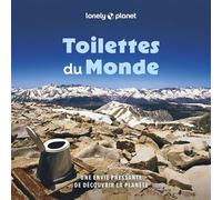 Lonely Planet – Toilettes du monde – Découvrez des toilettes incroyables et amusantes – 2e édition
