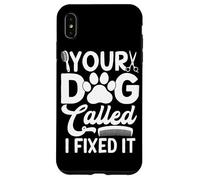 Toiletteur Amusant pour Chien Your Dog Called I Fixed It Coque pour iPhone XS Max