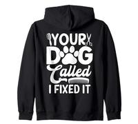 Toiletteur Amusant pour Chien Your Dog Called I Fixed It Sweat à Capuche