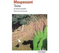 Toine et autres nouvelles Guy de Maupassant (Auteur), Louis Forestier (Edité par)