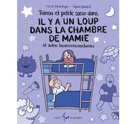 Toinou et petite soeur dans il y a un loup dans la chambre de mamie et autres bizarreries nocturnes Cécile Elma Roger (Auteur), Sophie Bedard (Illustration)