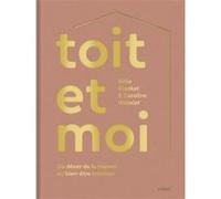 Toit et moi – Du décor de la maison au bien-être intérieur – Editions du Chêne