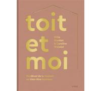 Toit et moi – Du décor de la maison au bien-être intérieur – Editions du Chêne