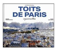 Toits de Paris Aquarelles NE 2024 Fabrice Moireau (Dessinateur), Carl Norac (Auteur)