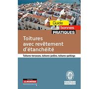 Toitures avec revêtement d'étanchéité: Toitures-terrasses, toitures-jardins, toitures-parkings