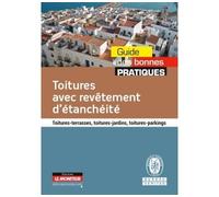 Toitures avec revêtement d'étanchéité Toitures-terrasses, toitures-jardins, toitures-parkings - Bureau Veritas Construction - Le Moniteur - broché - Guide