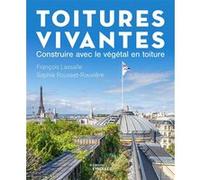 Toitures vivantes François Lassalle (Auteur), Sophie Rousset-Rouvière (Auteur)