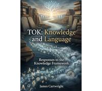 TOK: Knowledge and Language: Responses to the Knowledge Framework