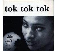 tok tok tok - tok tok tok - This can't be love - Tok Tok Tok