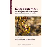 Tokaj-Sauternes : deux vignobles d’exception: Hommage à Alexandre de Lur Saluces