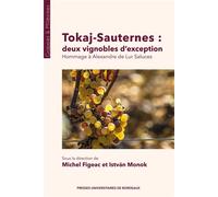 Tokaj-Sauternes : deux vignobles d’exception Hommage à Alexandre de Lur Saluces - Michel Figeac - Presses Universitaires Bordeaux - broché - Etude