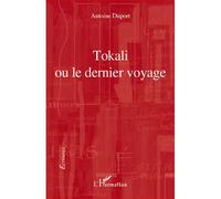 Tokali ou le dernier voyage - Antoine Duport - L'harmattan - broché - Roman