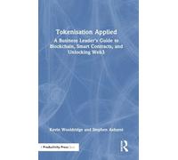 Tokenisation Applied: A Business Leader's Guide to Blockchain, Smart Contracts and Unlocking Web3