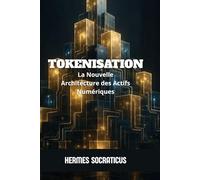 Tokenisation: La Nouvelle Architecture des Actifs Numériques