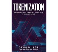 Tokenization: Rebuilding Trust, Efficiency & Inclusion in Global Finance