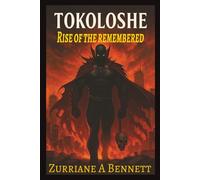 Tokoloshe - Rise of the Remembered: The Awakening of Voices from the Dark