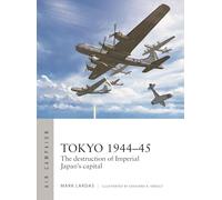 Tokyo 1944-45: The destruction of Imperial Japan's capital